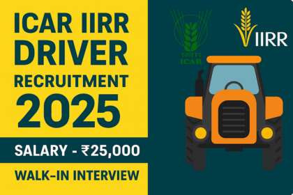 ICAR IIRR Driver Recruitment 2025 ICAR IIRR Driver Recruitment 2025 notification poster with bold yellow and green design, salary ₹25,000, walk‑in interview details, and tractor illustration.